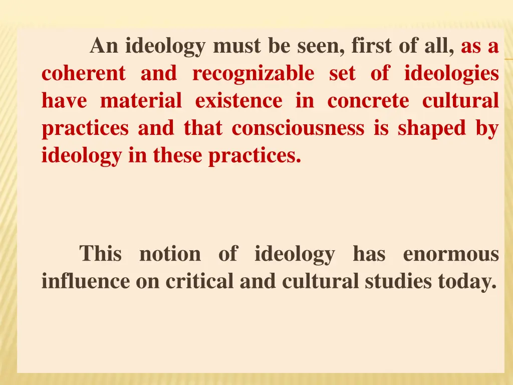 an ideology must be seen first