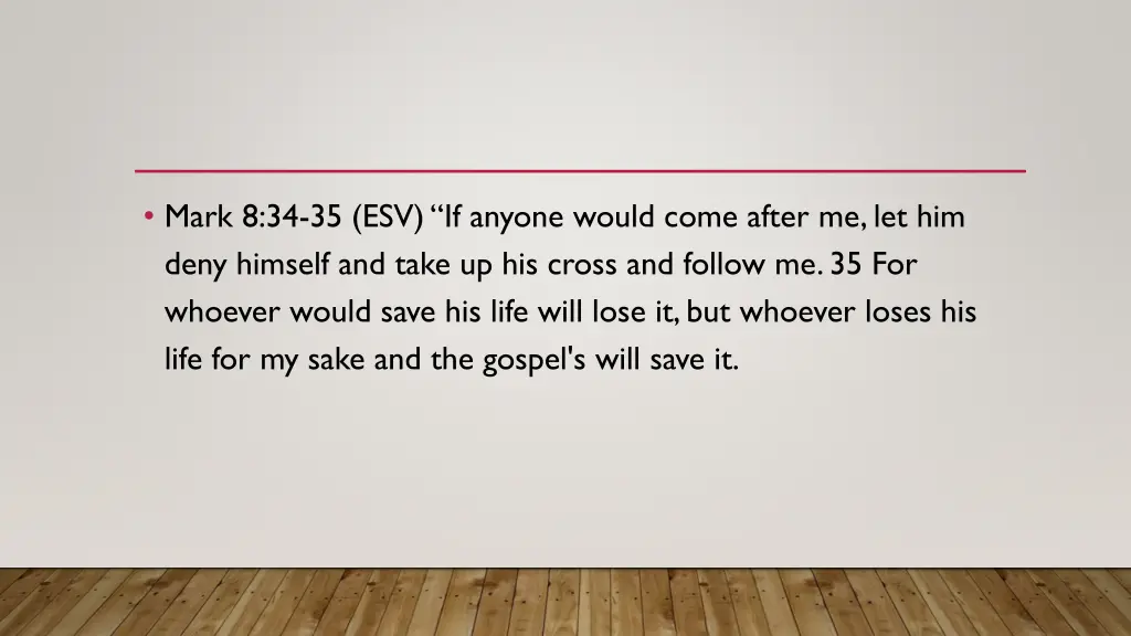 mark 8 34 35 esv if anyone would come after
