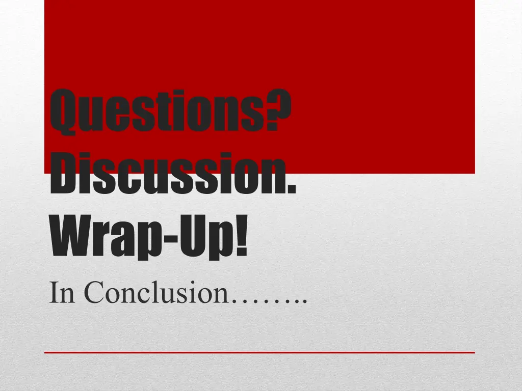 questions discussion wrap up in conclusion