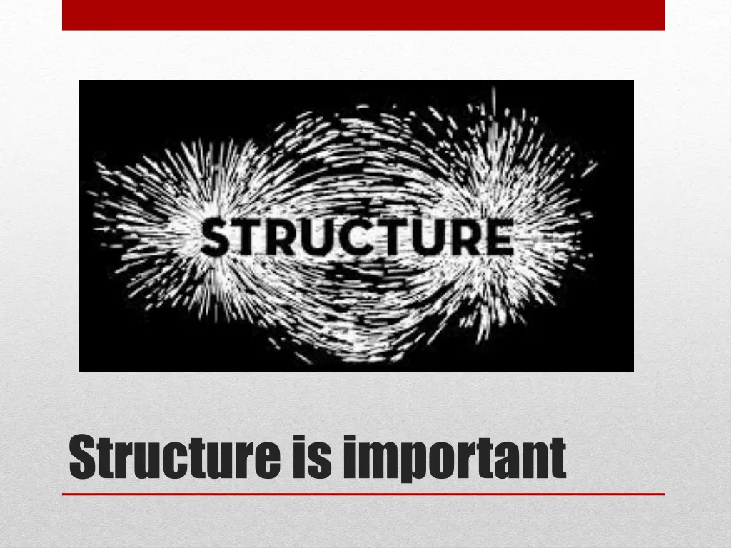 structure is important