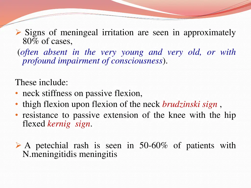 signs of meningeal irritation are seen