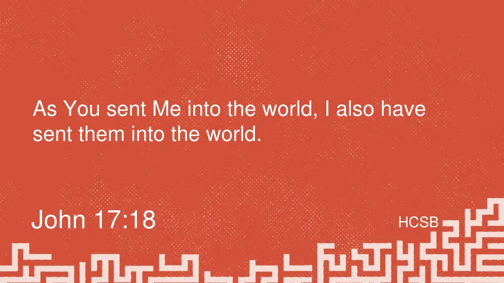 as you sent me into the world i also have sent