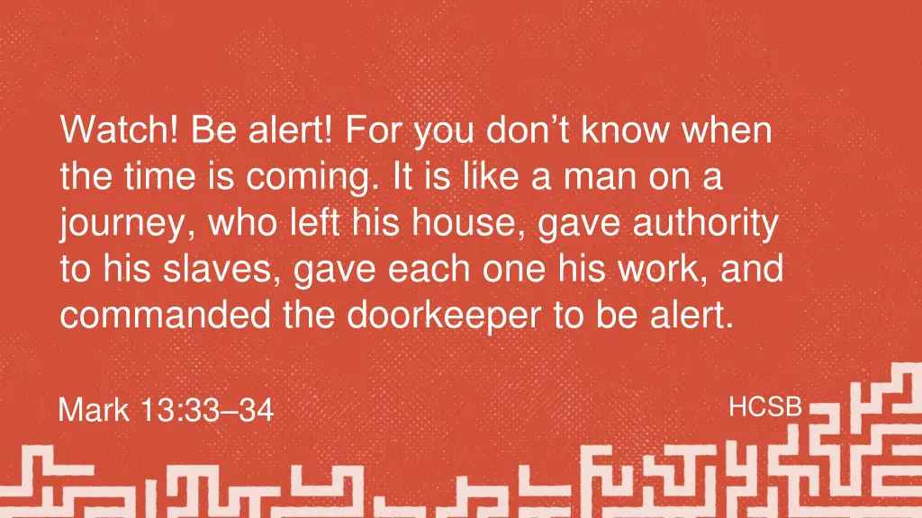 watch be alert for you don t know when the time