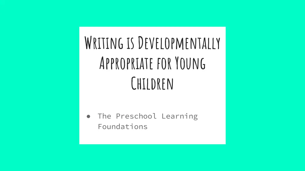 writing is developmentally appropriate for young