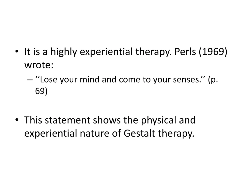 it is a highly experiential therapy perls 1969