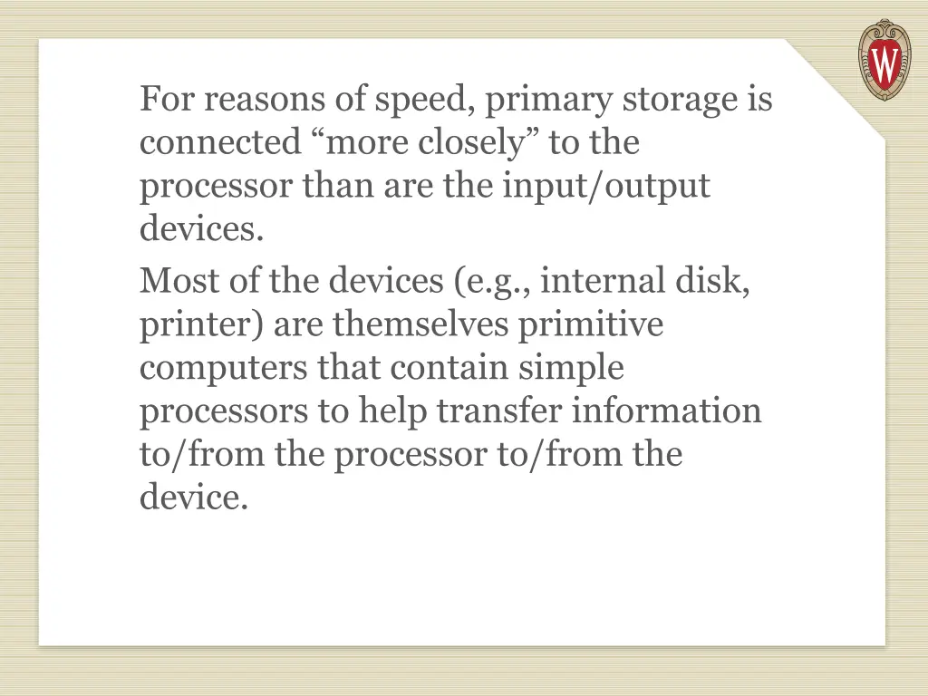 for reasons of speed primary storage is connected