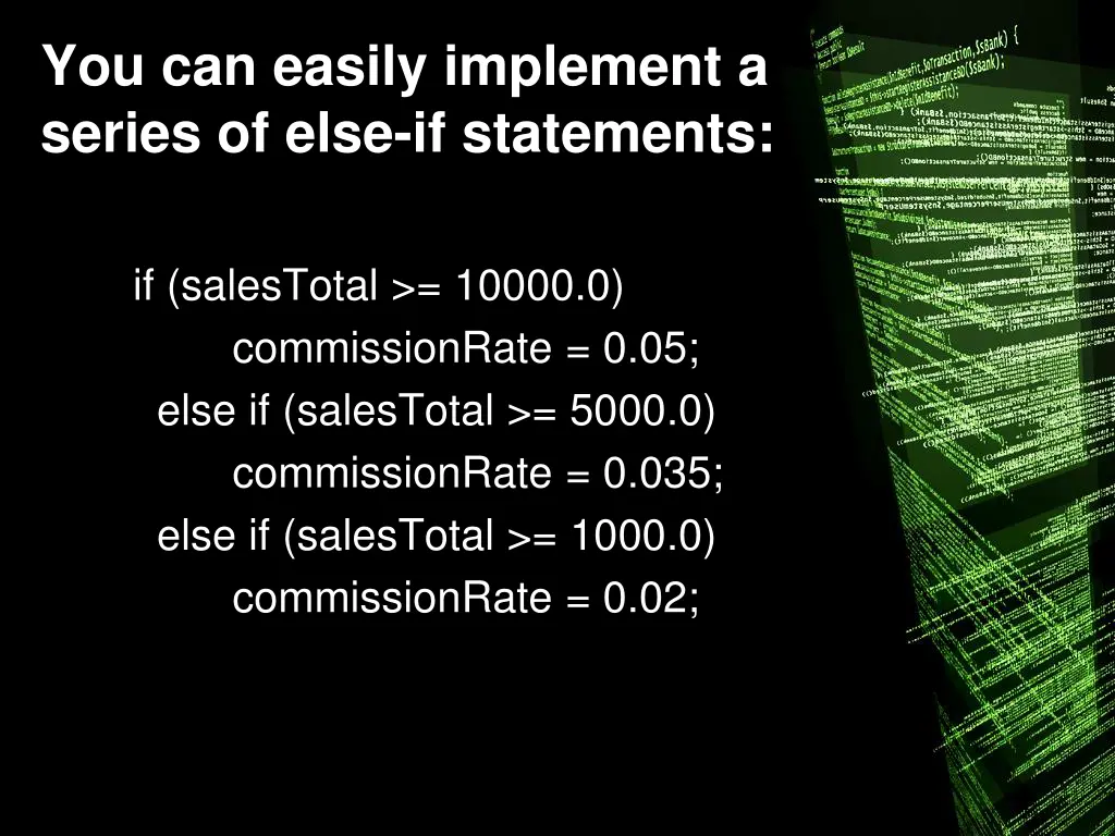 you can easily implement a series of else