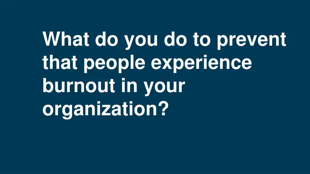 what do you do to prevent that people experience