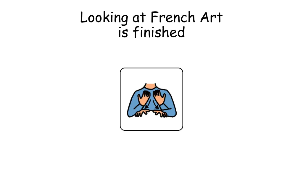 looking at french art is finished