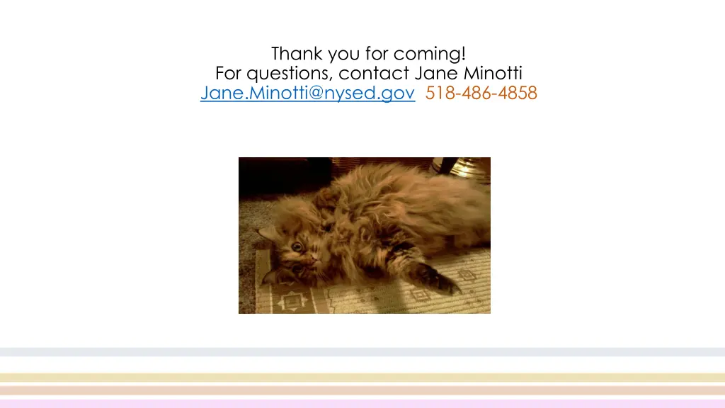 thank you for coming for questions contact jane