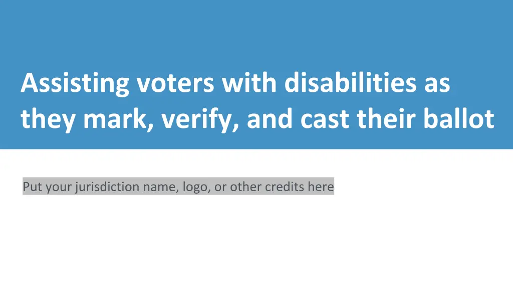 assisting voters with disabilities as they mark
