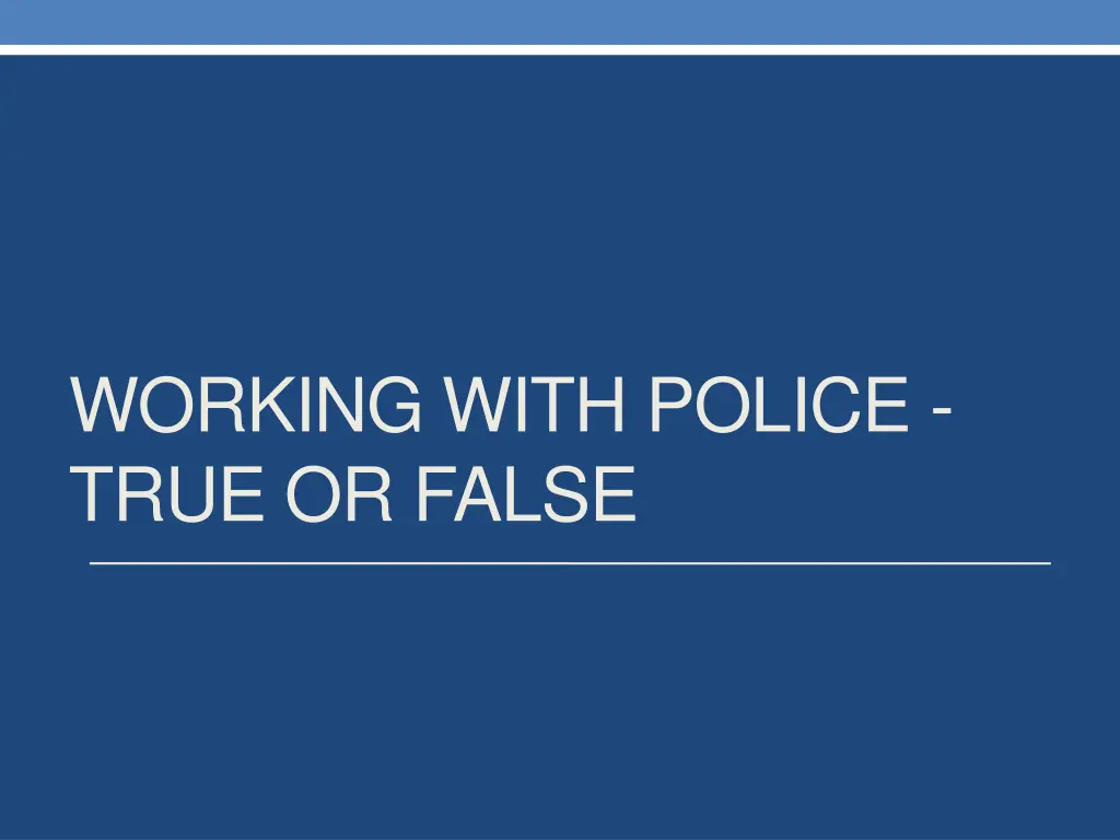 working with police true or false