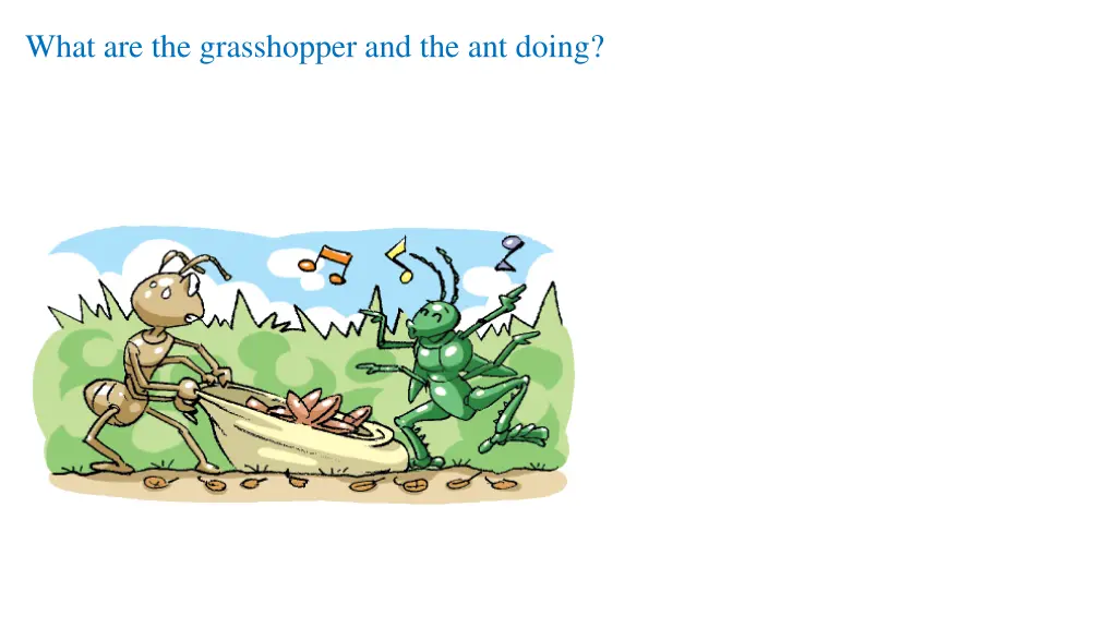 what are the grasshopper and the ant doing