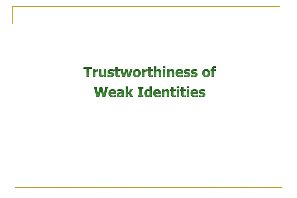 trustworthiness of weak identities