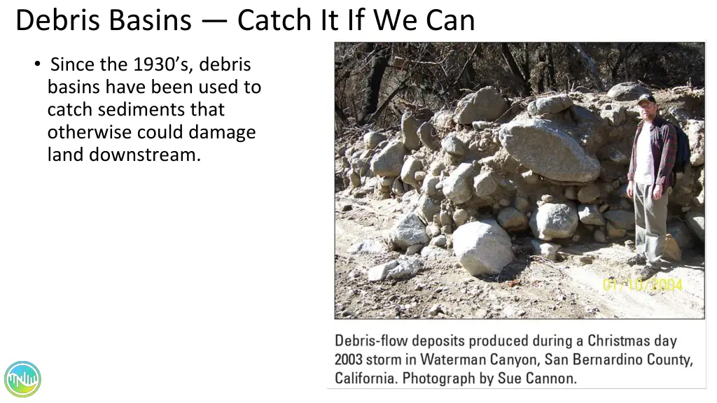debris basins catch it if we can