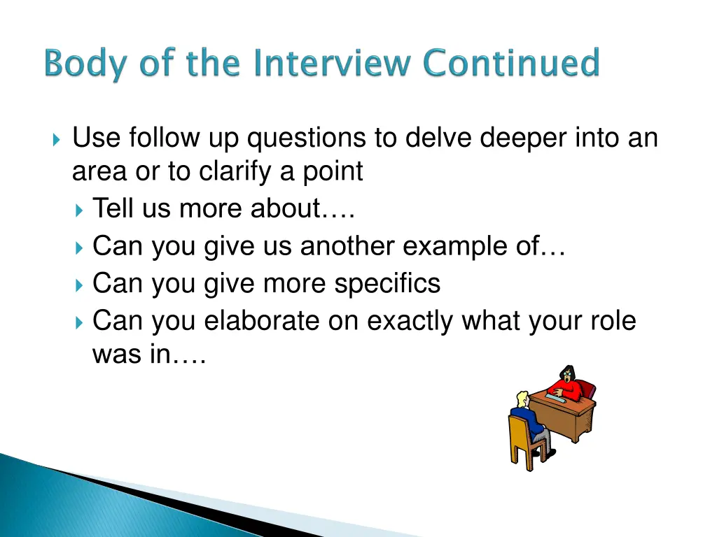 use follow up questions to delve deeper into