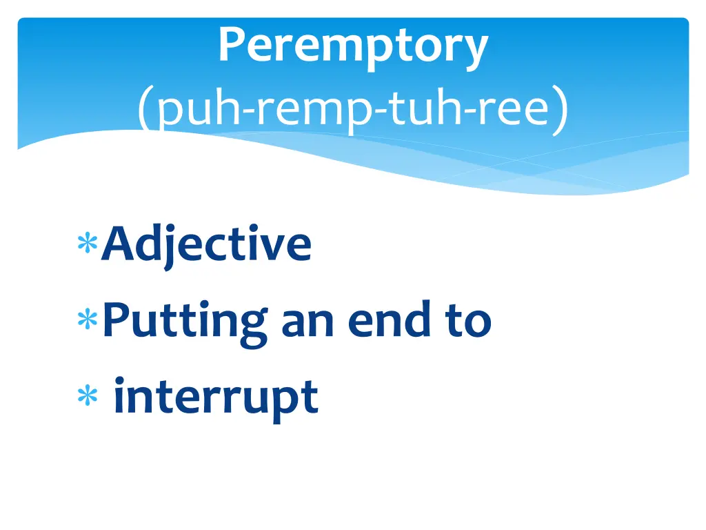 peremptory puh remp tuh ree
