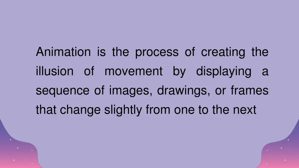 animation is the process of creating the illusion