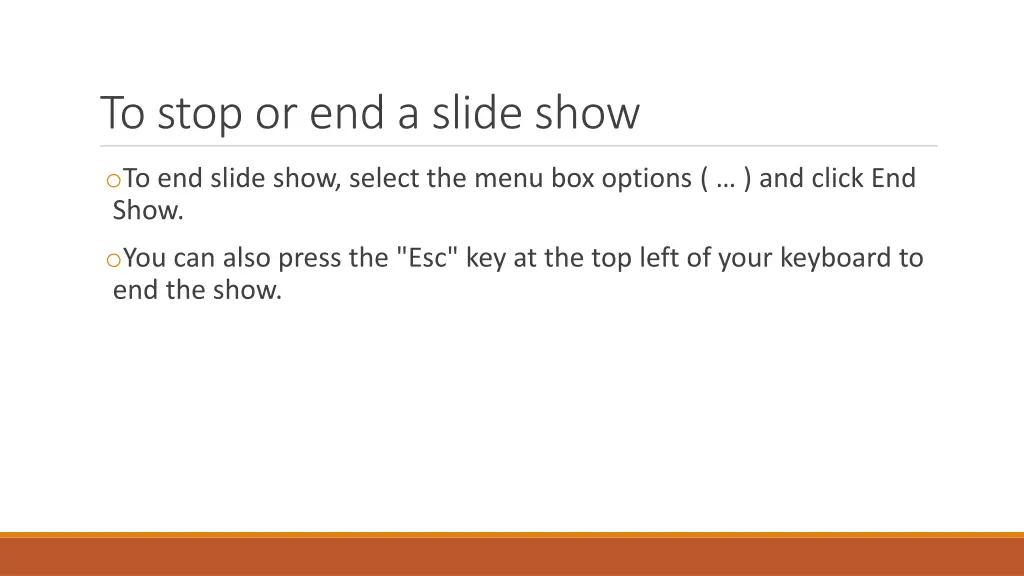 to stop or end a slide show