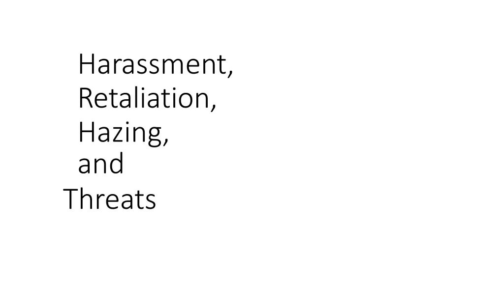harassment retaliation hazing and threats