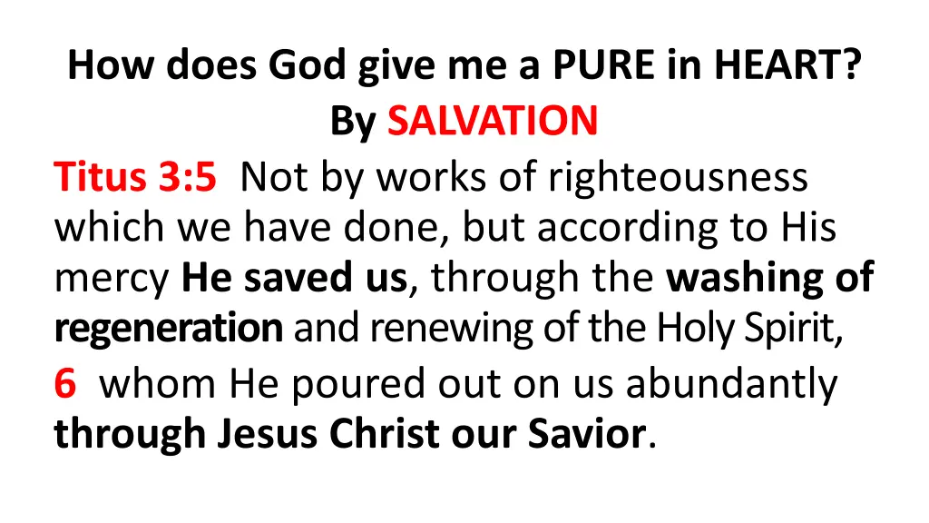 how does god give me a pure in heart by salvation