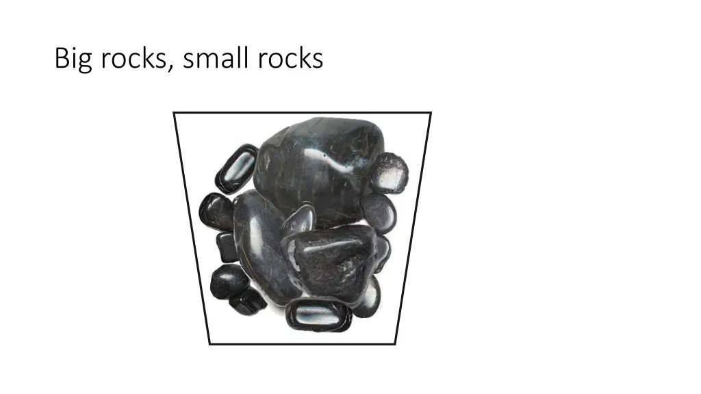 big rocks small rocks
