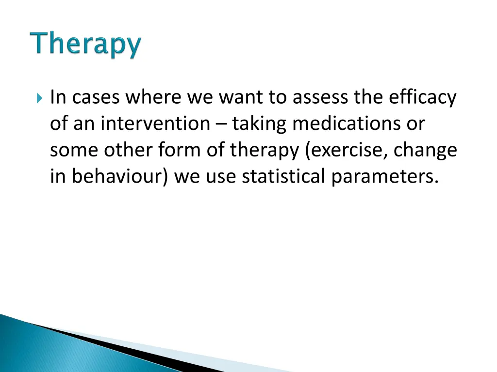 in cases where we want to assess the efficacy