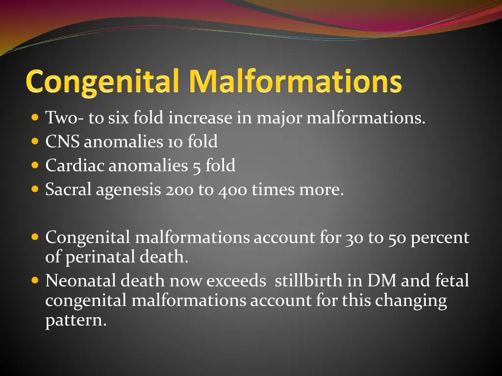two to six fold increase in major malformations