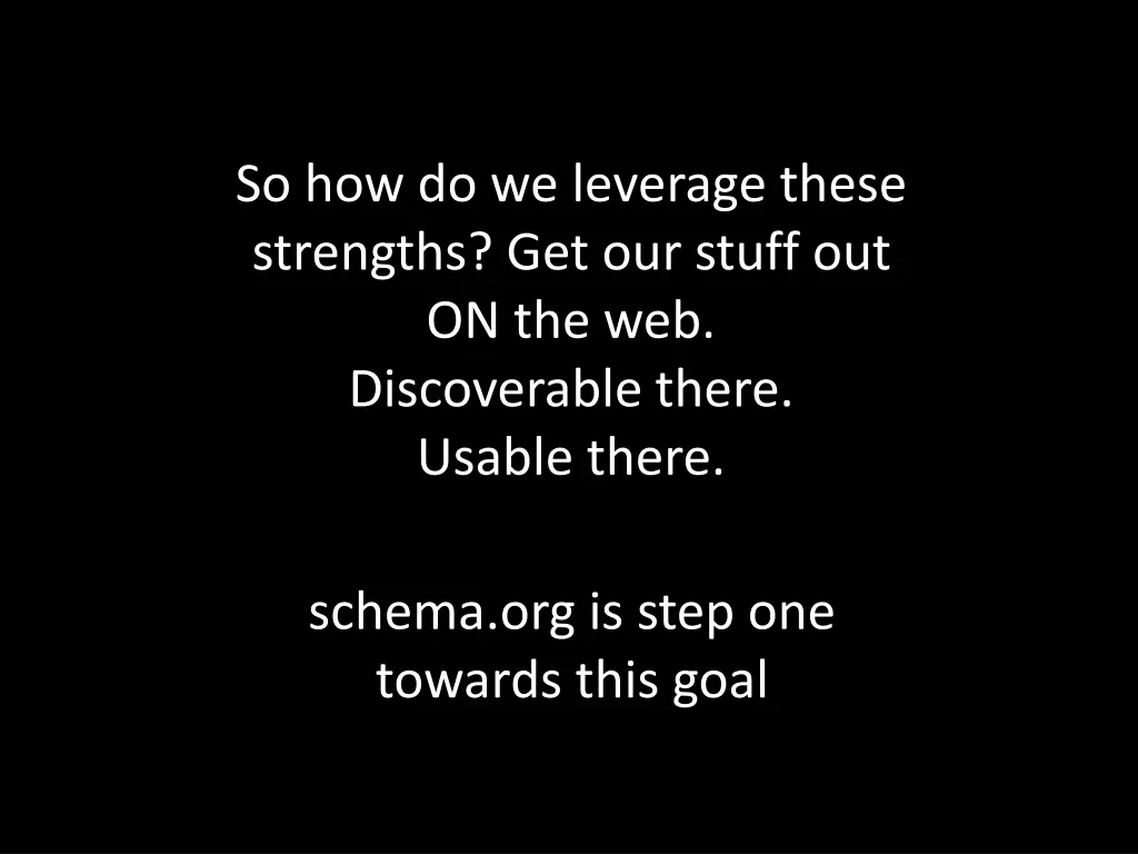 so how do we leverage these strengths