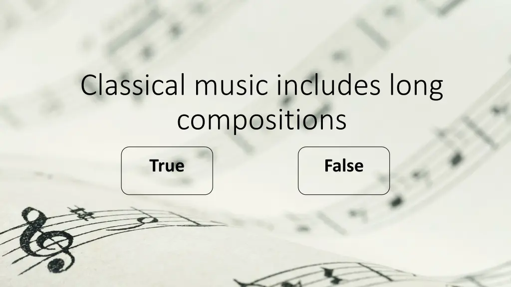 classical music includes long compositions