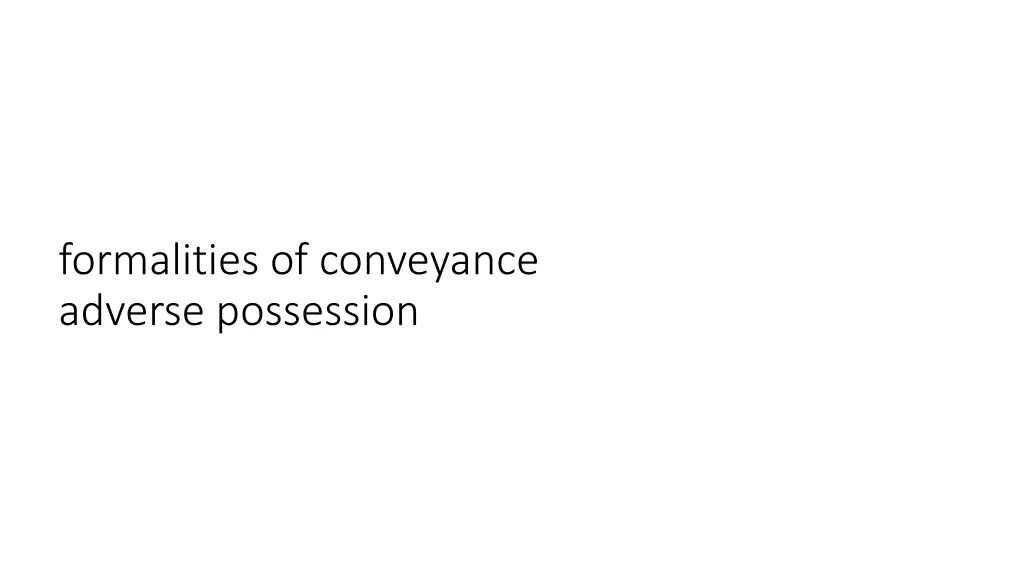 formalities of conveyance adverse possession