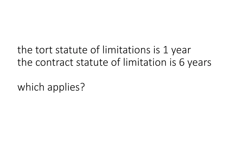 the tort statute of limitations is 1 year