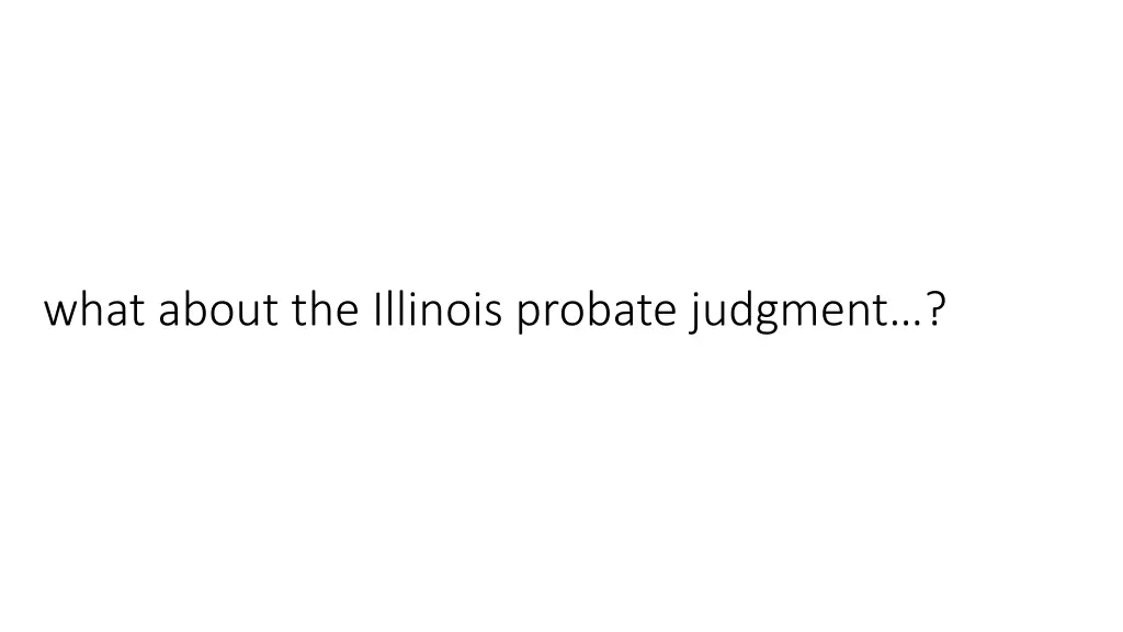 w hat about the illinois probate judgment