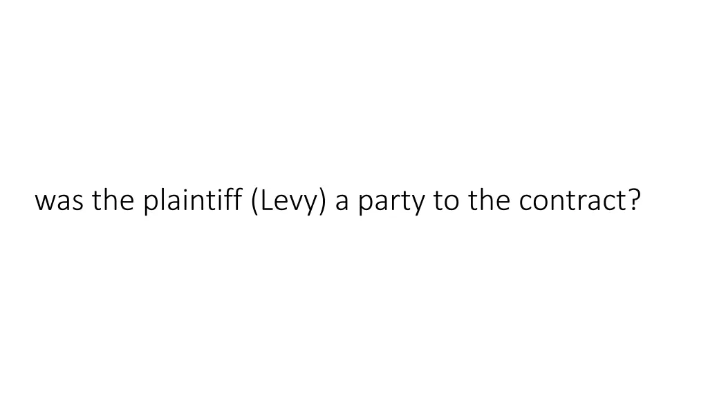 was the plaintiff levy a party to the contract