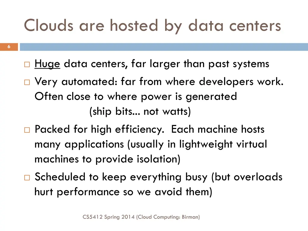 clouds are hosted by data centers