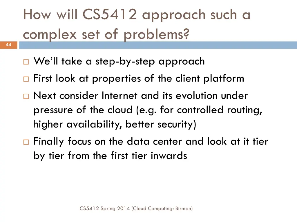 how will cs5412 approach such a complex