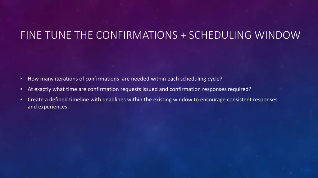 fine tune the confirmations scheduling window