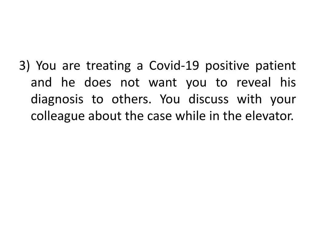 3 you are treating a covid 19 positive patient