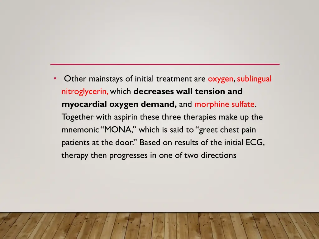 other mainstays of initial treatment are oxygen