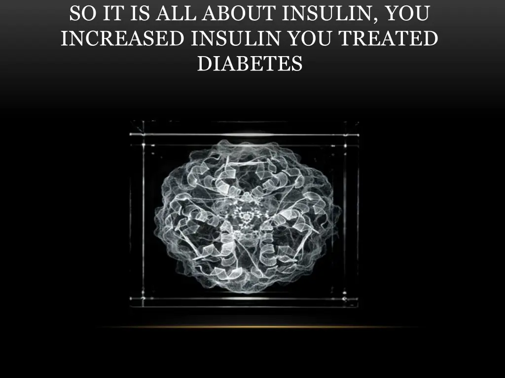 so it is all about insulin you increased insulin