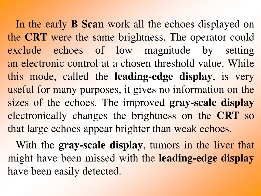 in the early b scan work all the echoes displayed