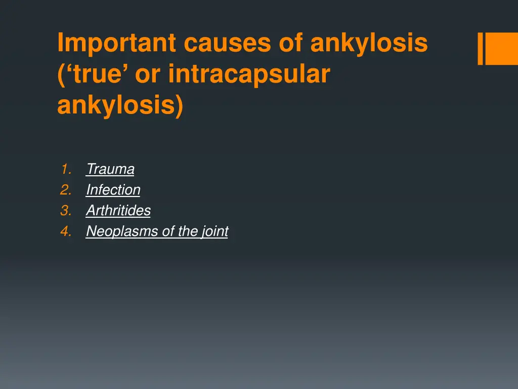important causes of ankylosis true