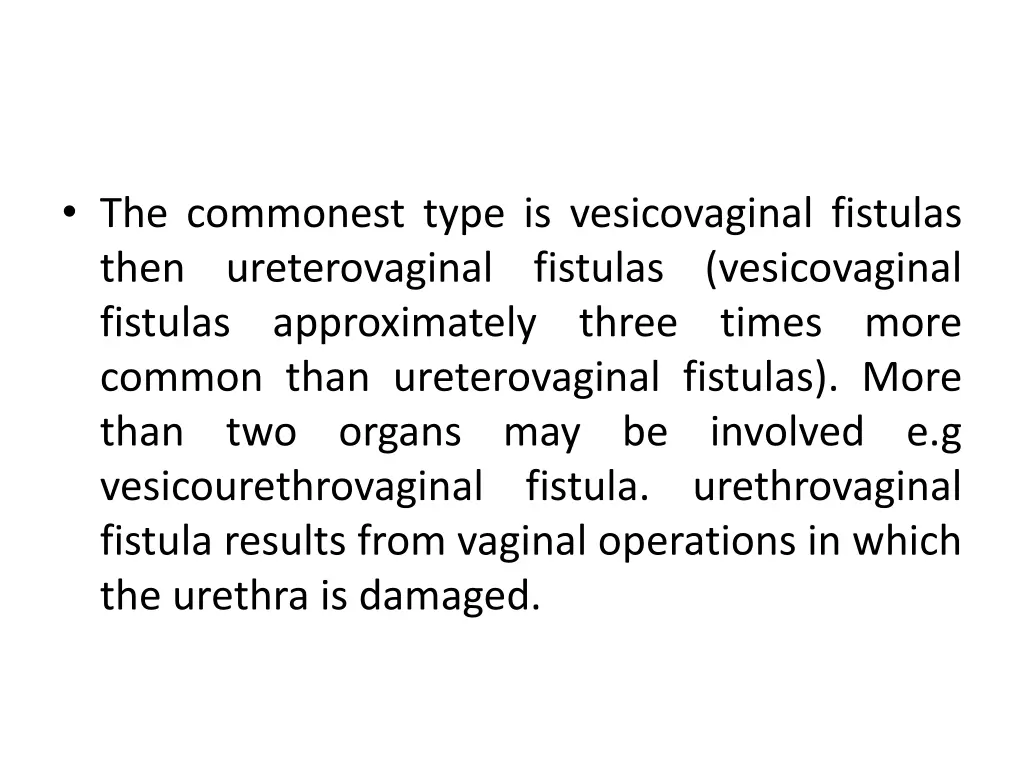 the commonest type is vesicovaginal fistulas then