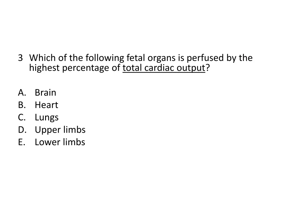 3 which of the following fetal organs is perfused