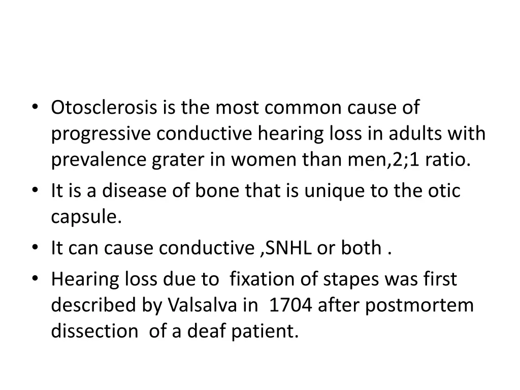 otosclerosis is the most common cause
