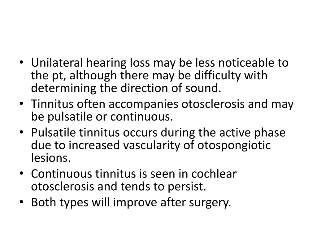 unilateral hearing loss may be less noticeable