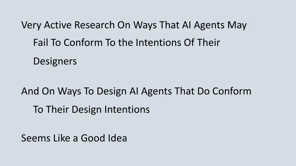very active research on ways that ai agents may