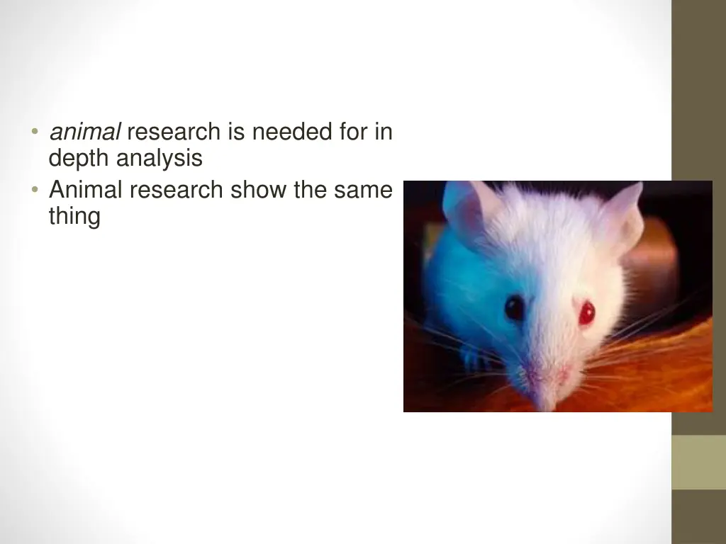 animal research is needed for in depth analysis