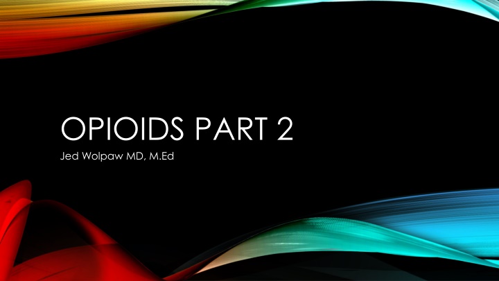 opioids part 2 jed wolpaw md m ed
