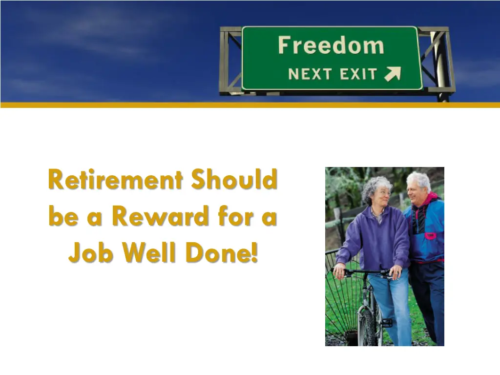 retirement should be a reward for a job well done